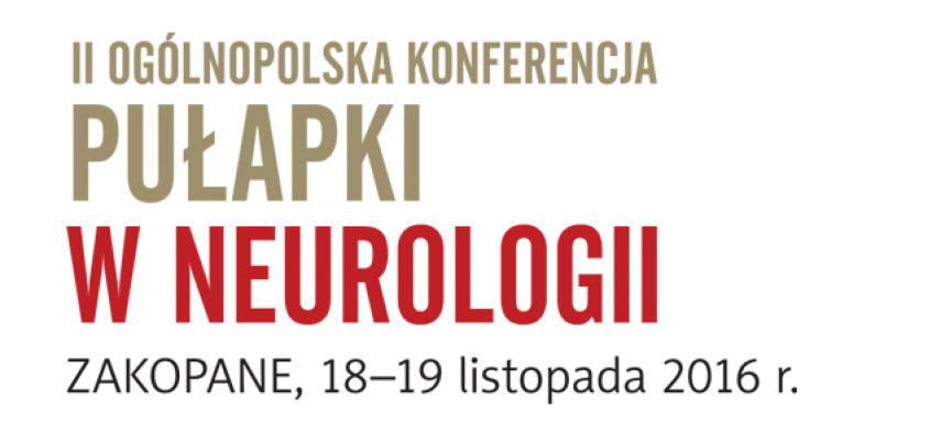 II Ogólnopolska Konferencja "Pułapki w neurologii"
